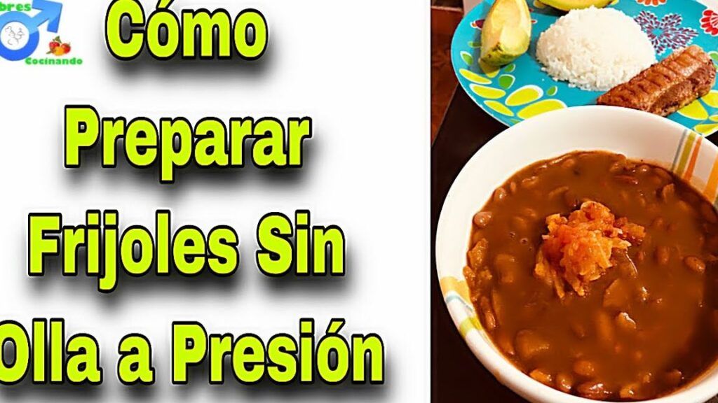frijoles colombianos sin olla de presion